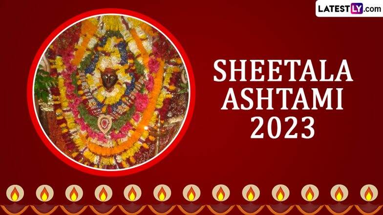 Sheetala Ashtami 2023 Date and Time: ‘Basoda Puja Kab Hai’ Know Tithi, Shubh Muhurat, Vidhi, Rituals, Significance of the Auspicious Day Dedicated to Sheetala Mata | ???????? LatestLY