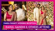Swara Bhasker-Fahad Ahmad&rsquo;s Wedding Reception: Rahul Gandhi, Arvind Kejriwal, Jaya Bachchan, Shashi Throor, Supriya Sule & Others Attend