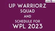 Uttar Pradesh Warriorz WPL 2023 Squad and Match List: Get UPW-W Cricket Team Schedule in IST and Player Names for Inaugural Women&rsquo;s Premier League