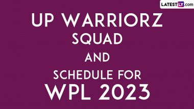 Uttar Pradesh Warriorz WPL 2023 Squad and Match List: Get UPW-W Cricket Team Schedule in IST and Player Names for Inaugural Women’s Premier League