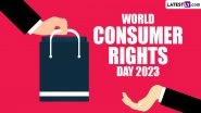 World Consumer Rights Day 2023 Date & Theme: Know History and Significance of the Day That Recognises the Rights of Consumers