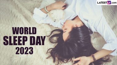 World Sleep Day 2023 Date & Theme: Know History and Significance of the Day Focuses on Important Issues Related to Sleep