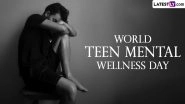 World Teen Mental Wellness Day 2023: Know Date, History and Significance of the Day That Raises Awareness About Mental Wellness of Teenagers