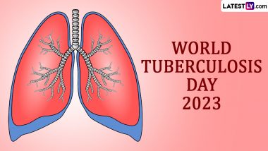 World TB Day 2023 Date and Theme: Know the History and Significance of the Day That Calls for Action To End the Global Epidemic of Tuberculosis