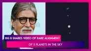 Amitabh Bachchan Shares Video Of Rare Alignment Of Five Planets In Straight Line In The Sky; Says &lsquo;What A Beautiful Sight&rsquo;