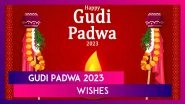 Gudi Padwa 2023 Wishes: Greetings, Quotes, Images and Messages To Share on Marathi New Year