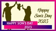 Happy Son's Day 2023 Wishes, Quotes, Greetings, Messages, Images & Wallpapers To Celebrate the Day