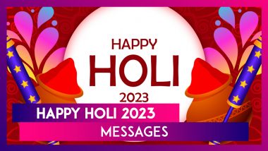 Happy Holi 2023 Messages, Greetings, Wishes and Images To Celebrate Festival of Love and Colours
