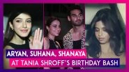 Aryan Khan, Suhana Khan, Khushi Kapoor, Shanaya Kapoor & Other Star Kids Attend Ahan Shetty&rsquo;s Girlfriend Tania Shroff&rsquo;s Birthday Bash