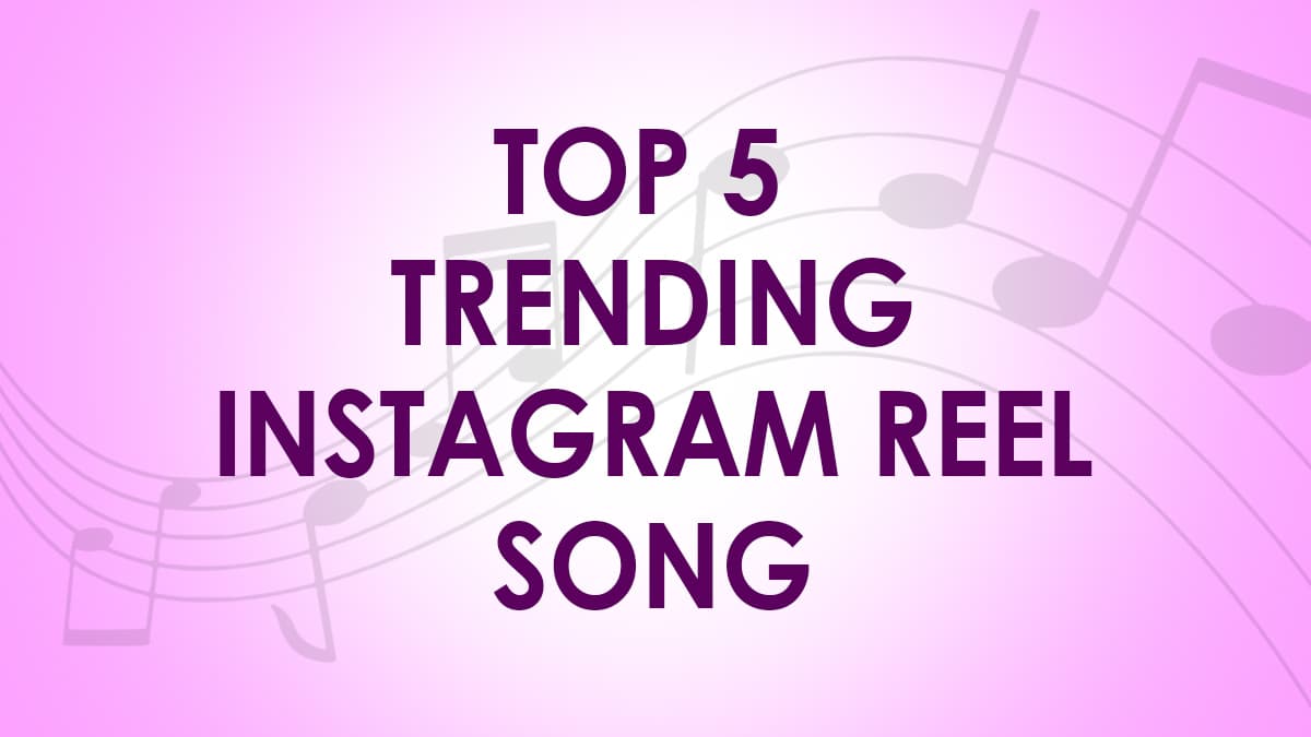 Viral News Top 5 Trending Instagram Reel Songs That Will Make You