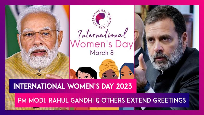 International Women&rsquo;s Day 2023: PM Modi, Rahul Gandhi, Amit Shah, Yogi Adityanath & Others Salute Nari Shakti
