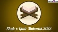 Shab-e-Qadr Mubarak 2023 Images & Laylat Al-Qadr HD Wallpapers for Free Download Online: Send Dua Quotes, Shayari, WhatsApp Status, SMS and DP to Family & Friends