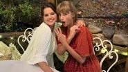 Selena Gomez and Her Sister Enjoy Taylor Swift&rsquo;s Eras Concert; Actress Thanks Her &lsquo;Bestie&rsquo; for a Great Show (View Post)