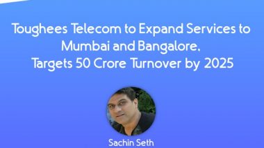 Business News | Toughees Telecom to Expand Services to Mumbai and Bangalore, Targets 50 Crore Turnover by 2025