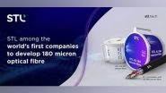 Business News | STL Among the World's First Companies to Develop 180 Micron Optical Fibre