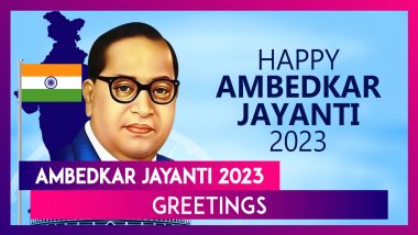 Ambedkar Jayanti 2023 Greetings, WhatsApp Messages, Quotes and Images To Celebrate Bhim Jayanti