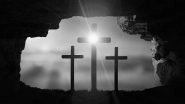 Good Friday 2023: Here&rsquo;s Why You Should Not Wish Christians a &lsquo;Happy Good Friday&rsquo; on the Holy Friday