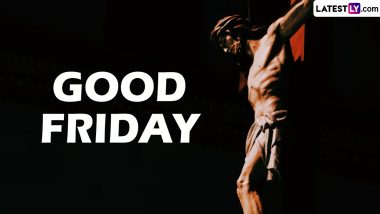 Good Friday 2023 Date and Significance: Know All About the Day That Marks Jesus Christ's Crucifixion