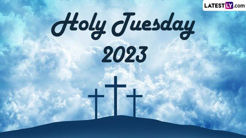 Holy Tuesday 2023 Quotes and Messages: HD Images, Bible Verses, Sayings, Psalms, Jesus Christ Photos & Telegram Pics To Send During Holy Week | ???????? LatestLY