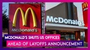 McDonald&rsquo;s Temporarily Shuts Corporate Offices In The US Offices As It Prepares Layoff Notices