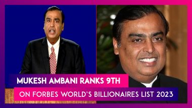 Forbes World’s Billionaires List 2023: Mukesh Ambani Ranks 9th With Net Worth Of USD 83.4 Billion; Remains Asia’s Richest Person