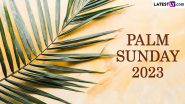 Palm Sunday 2023 Date: Know Traditions, Meaning, History and Significance of Observing the First Day of the Holy Week