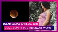 Solar Eclipse April 20, 2023: Dos & Don&rsquo;ts For Pregnant Women During Surya Grahan Or Sutak Kaal