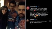 &lsquo;You Stole My Husband&rsquo; Hilarious Banter Between Ritika Sajdeh and Yuzvendra Chahal Over Rohit Sharma&rsquo;s Birthday Wish Goes Viral