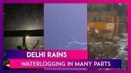 Delhi Rains: Waterlogging In National Capital After Heavy Rainfall & Thunderstorms; Traffic Woes Likely