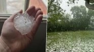 Hailstorm in Texas: Large Balls of Hail Drop on Parts of US State Amid Tornado Threat, Residents Share Scary Pics and Videos