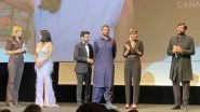 Agra at Cannes 2023: Kanu Behl&rsquo;s Hindi Film Gets Five-Minute Standing Ovation at Film Festival (Watch Video)