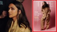 Deepika Padukone Is the Perfect Boss Lady As She Poses for Time Magazine&rsquo;s Cover Page in Pantsuit (View Pics and Video)