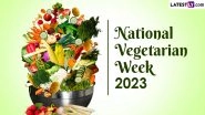 National Vegetarian Week 2023: Know Date, History and Significance of the Week That Promotes the Vegetarian Diet