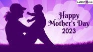 Happy Mother's Day 2023 Greetings: Share Mother's Day Wishes, Images, HD Wallpapers, Quotes and GIFs on This Special Day