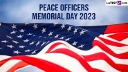 Peace Officers Memorial Day 2023 Date: Know History and Significance of the Special Observance in the US
