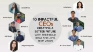 Business News | 10 Impactful CEOs Creating a Better Future with Their Bold Ideas and Long-term Vision