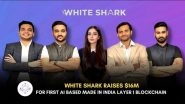 Business News | White Shark Raises USD 16 Million to Develop and Deploy the World's Fastest Self-evolving Blockchain