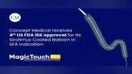 Business News | Concept Medical's Fourth IDE Approval for the MagicTouch Sirolimus Coated Balloon is Granted for the Treatment of Superficial Femoral Artery Disease (SFA)