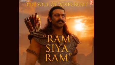 Adipurush Song ‘Ram Siya Ram’: Second Single From Prabhas, Kriti Sanon’s Film To Be Released on May 29 at This Time!