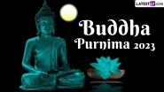 When Is Buddha Purnima 2023? Know Vesak Date and Significance of the Festival That Marks the Birth Anniversary of Gautam Buddha