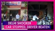 Delhi Shocker: Four Bike-Borne Youths Stop Car In Middle Of Road, Beat Driver; Dashcam Clip Leads To Arrest