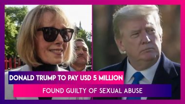 Donald Trump Found Guilty Of Sexual Abuse; Jury Orders Former US President To Pay USD 5 Million to Writer E Jean Caroll