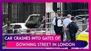 Car Crashes Into Front Gates Of Downing Street In London, Driver Arrested; UK PM Rishi Sunak Evacuated