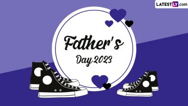 Father's Day 2023 Wishes & GIF Images: WhatsApp Messages, Quotes, Greetings, HD Wallpapers and SMS To Celebrate the Special Day Dedicated to All the Dads