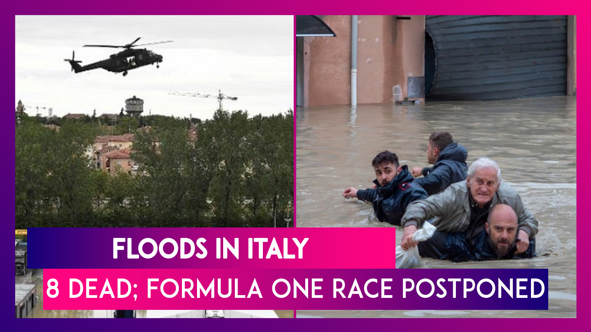 Floods In Italy: Eight Dead, Formula One Race Postponed, Thousands Evacuated Due To Devastating Floods