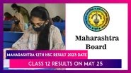 Maharashtra 12th HSC Result 2023 Date: MSBSHSE To Declare Class 12 Results On May 25 At 2 pm; Know How To Check