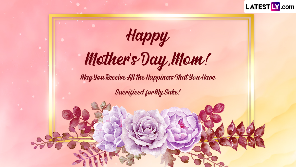Happy Mother'S Day 2023 Greetings & Hd Images: Whatsapp Dp, Facebook  Quotes, Status, Wallpapers, Messages And Gifs To Wish Your Mom On This Day  | ???????? Latestly