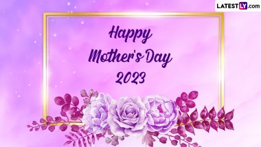 Mother's Day 2023 Quotes & Greetings: WhatsApp Messages, Wishes, HD Images and Wallpapers To Show Our Love Towards Mothers