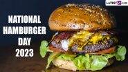 National Hamburger Day 2023 Quotes & Wishes: WhatsApp Messages, Greetings, Images & HD Wallpapers To Celebrate Burgers