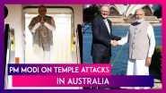 PM Modi On Temple Attacks In Australia: PM Narendra Modi Raises Concern With PM Anthony Albanese, Says &lsquo;Unacceptable To Us&rsquo;